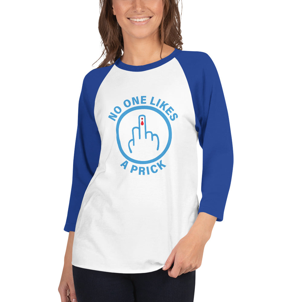 "No one likes a Prick" 3/4 sleeve raglan shirt