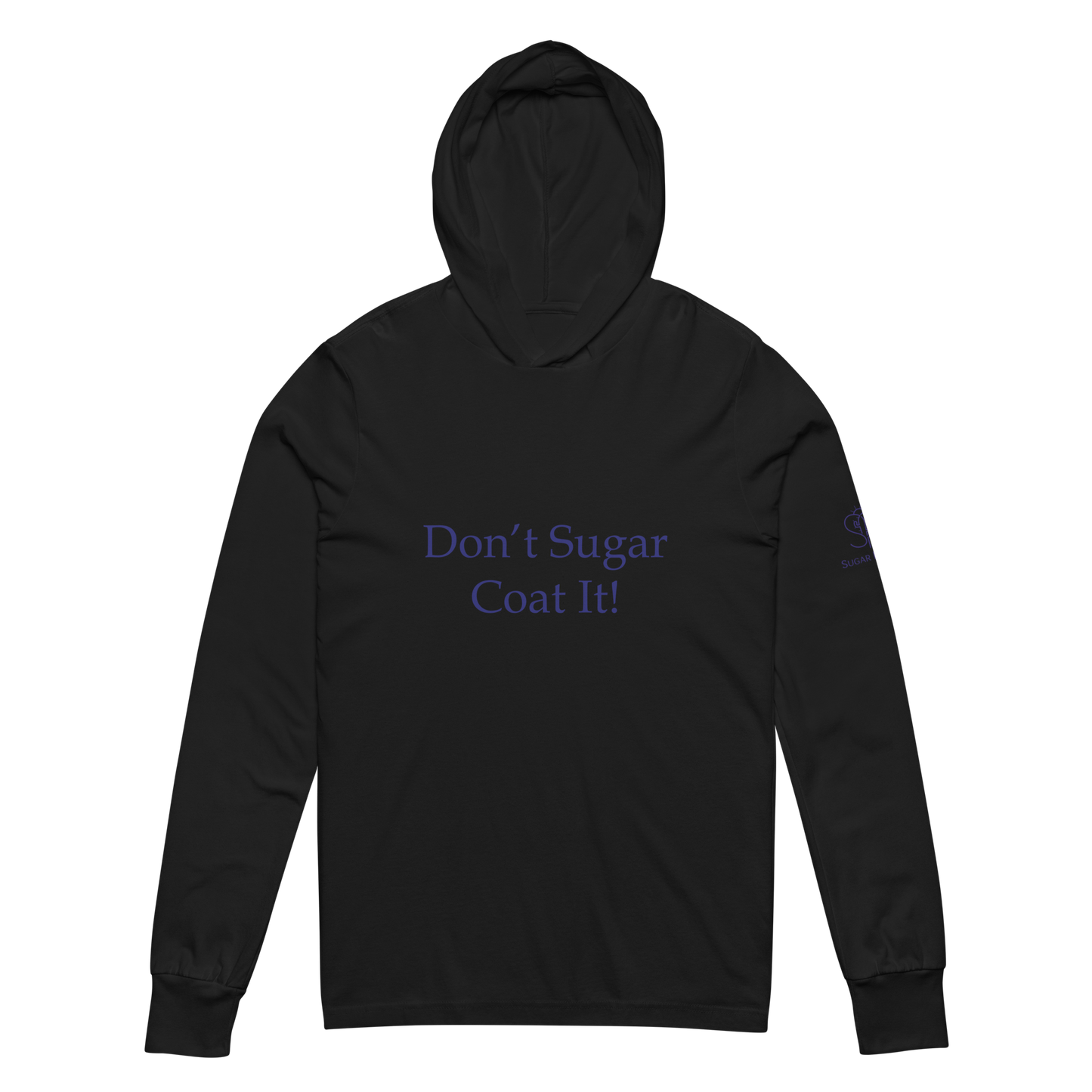 "Don't Sugar Coat It" Hooded long-sleeve tee