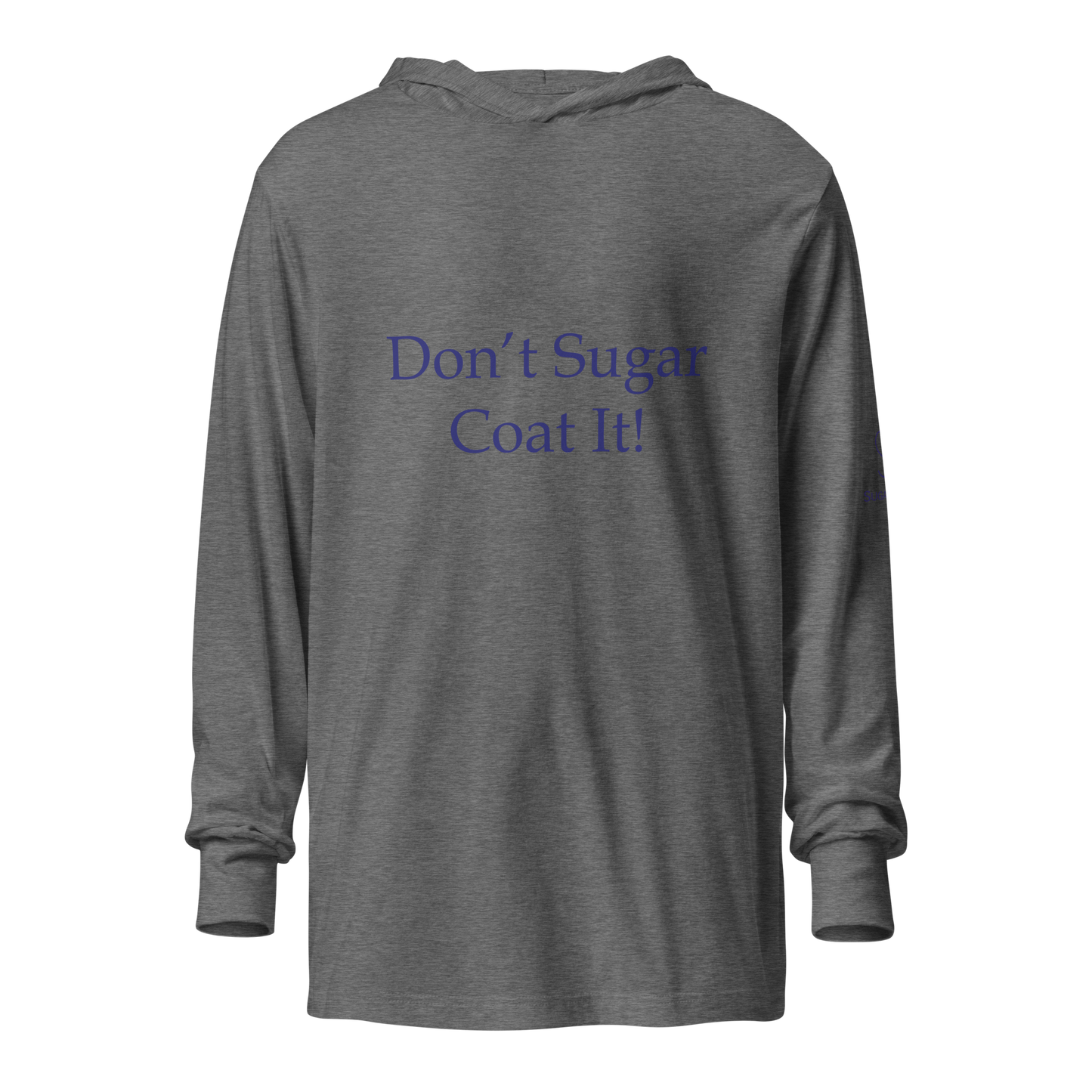 "Don't Sugar Coat It" Hooded long-sleeve tee