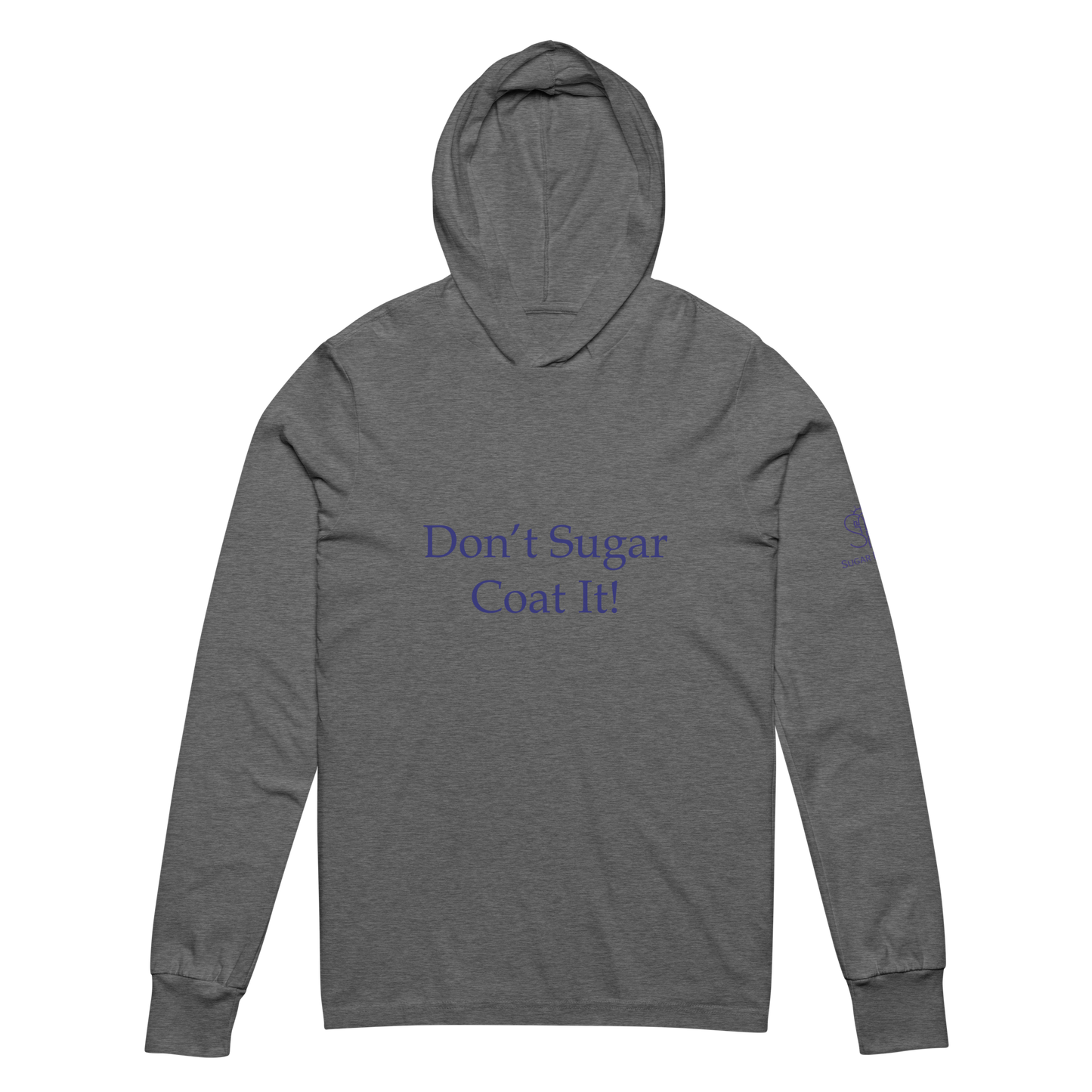 "Don't Sugar Coat It" Hooded long-sleeve tee