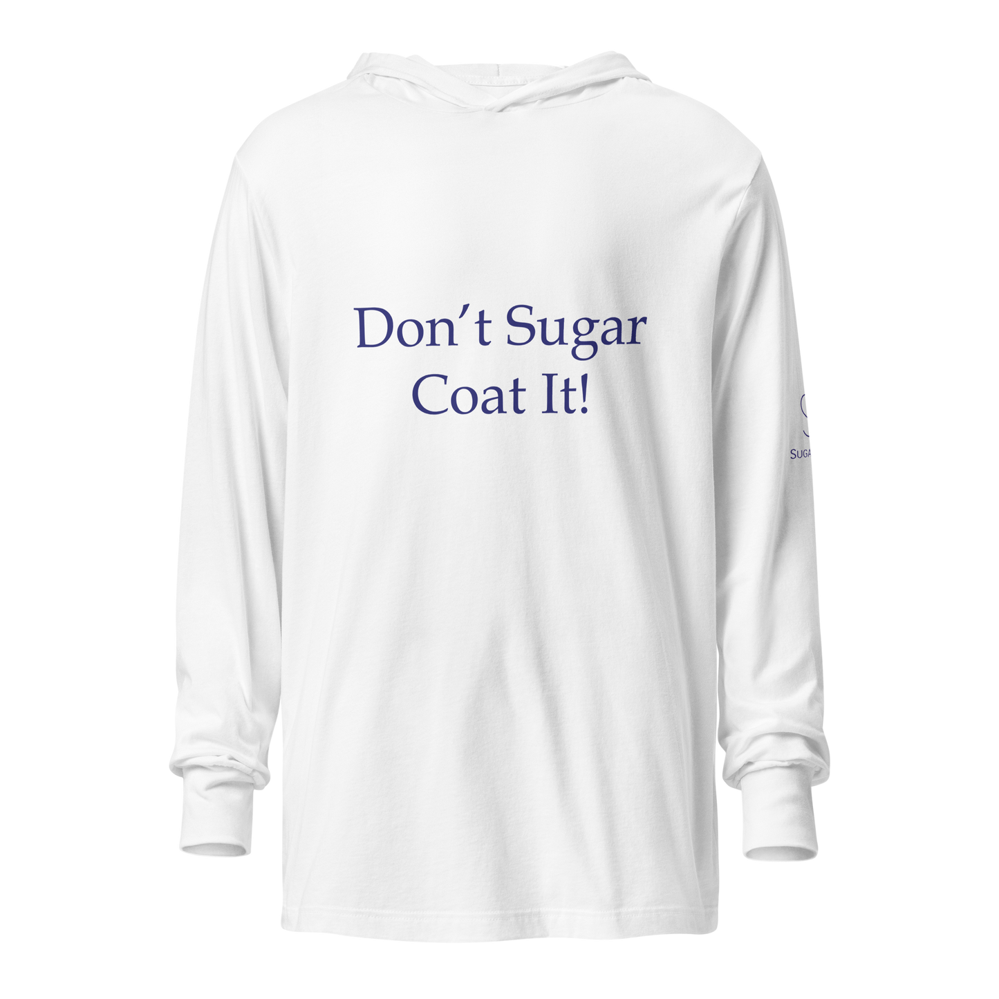 "Don't Sugar Coat It" Hooded long-sleeve tee
