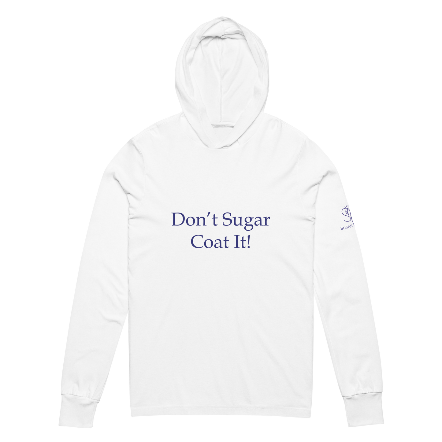 "Don't Sugar Coat It" Hooded long-sleeve tee