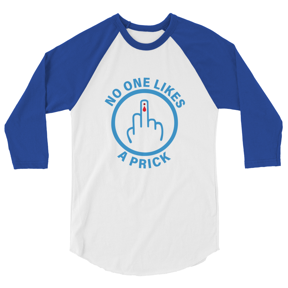 "No one likes a Prick" 3/4 sleeve raglan shirt