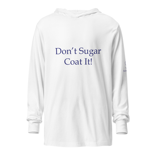 "Don't Sugar Coat It" Hooded long-sleeve tee